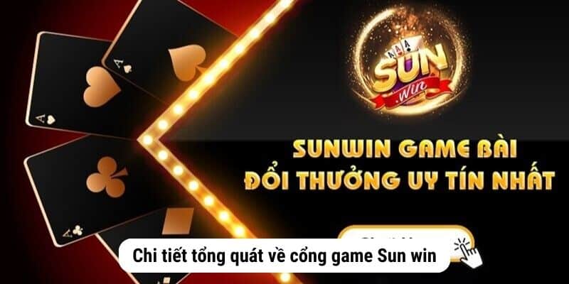 Chi tiết tổng quát về cổng game Sunwin