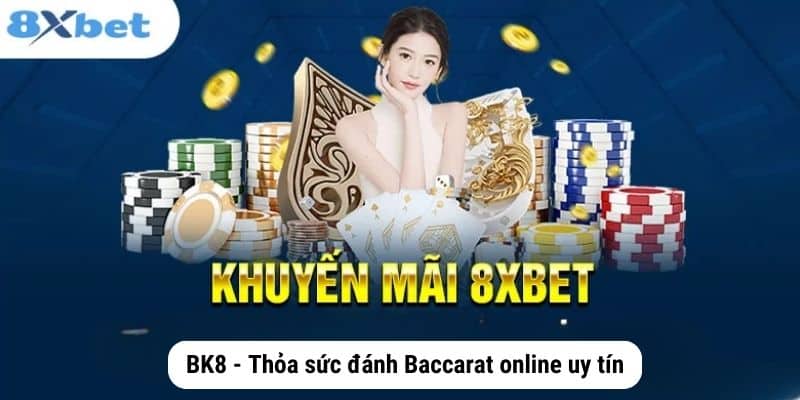 8xBet - Đánh Baccarat trực tuyến uy tín