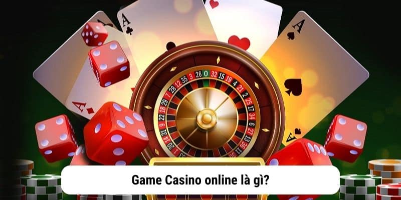 Game Casino online là gì?