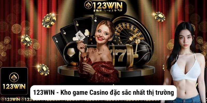 123WIN - Kho game Casino đặc sắc nhất thị trường